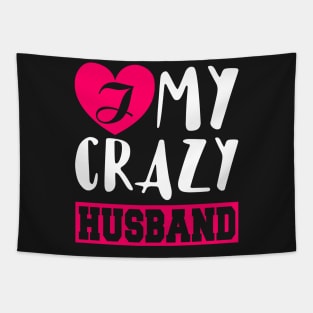 I Love My Crazy Husband Tapestry
