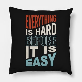 Fitness Motivation Everything is Hard before It Is Easy Pillow