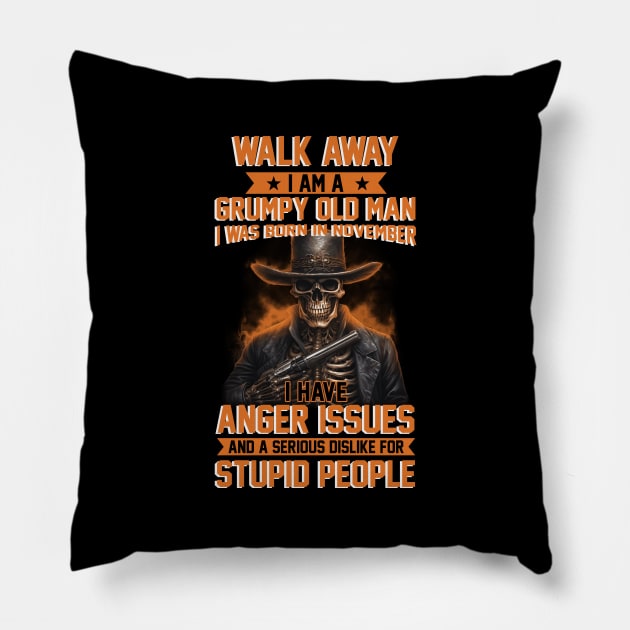 Skull I Am A Grumpy Man I Was Born In November I Have Anger Issues Funny Pillow by myreed