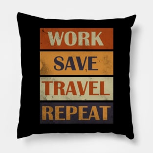 Work Save Travel Repeat Pillow