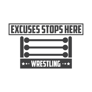 Excuses Stops Here Wrestling - Wrestling T-Shirt