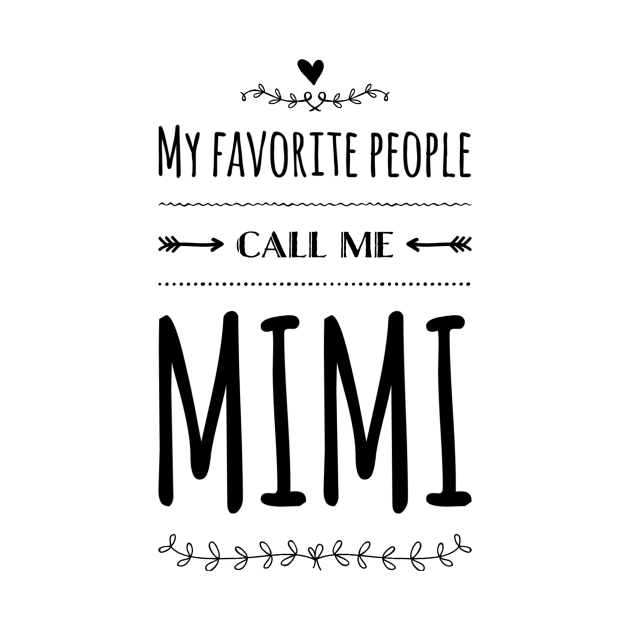 My Favorite People Call Me Mimi by rewordedstudios