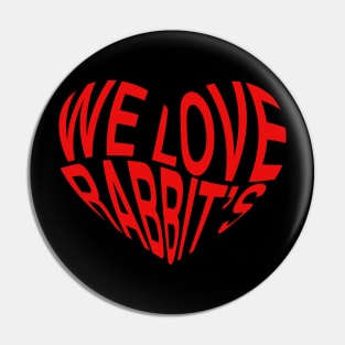 We Love Rabbit's Pin