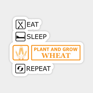 Wheat Farmer - Eat Sleep Plant and grow wheat repeat Magnet