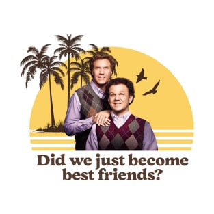 Did we just become best friends? T-Shirt