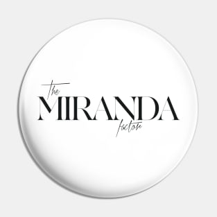 The Miranda Factor Pin