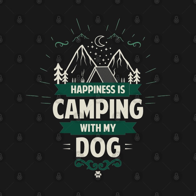 Happiness Is Camping With My Dog by Tesszero