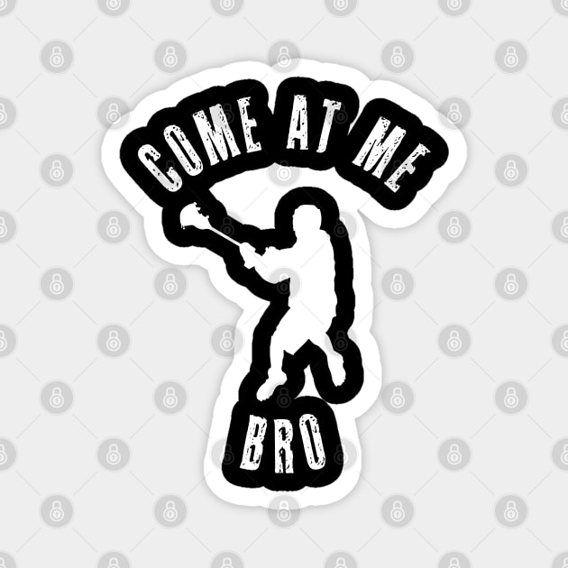 Lacrosse Gift Come At Me Bro College Collegiate Athlete Fan Magnet by Shirtsurf