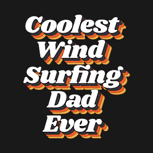 Coolest Wind Surfing Dad Ever T-Shirt