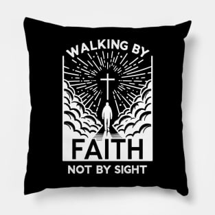 Walking by Faith Not by Sight Pillow