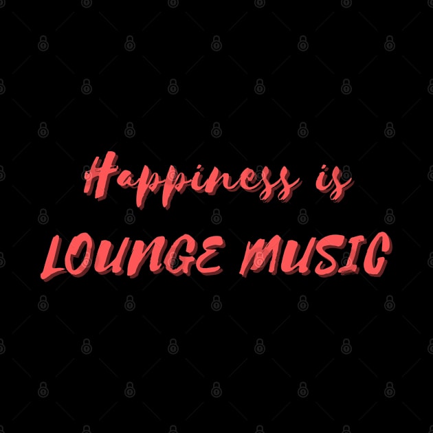 Happiness is Lounge Music by Eat Sleep Repeat