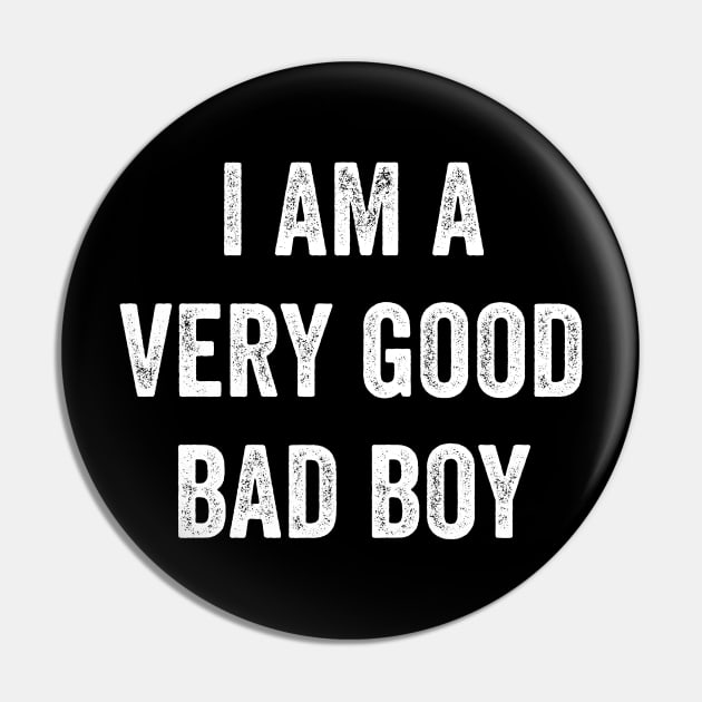 I Am A Very Good Bad Boy Pin by Lasso Print