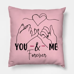 You and me forever Pillow