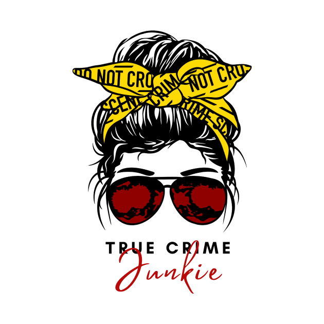 TRUE CRIME JUNKIE by ScritchDesigns