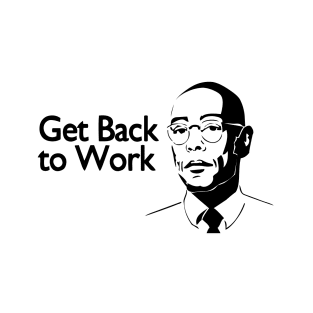 Get back to work T-Shirt