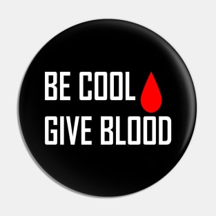 Be Cool Give Blood Pin