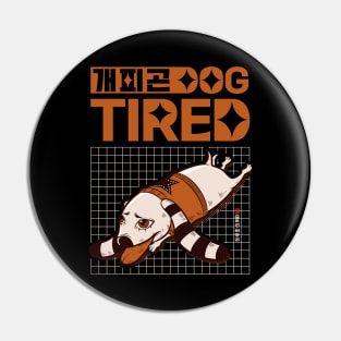 Dog Tired Funny Korean Gaepigon (개피곤) Pin