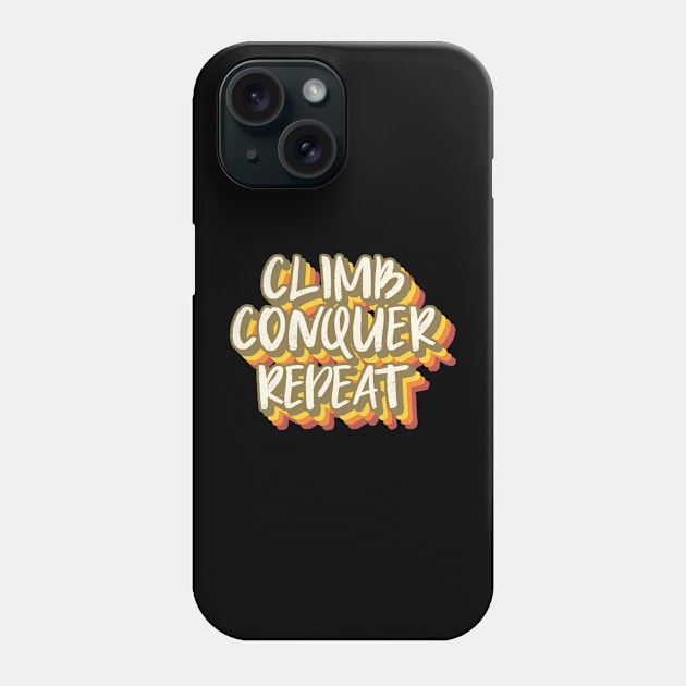 climb conquer repeat Phone Case by juinwonderland 41