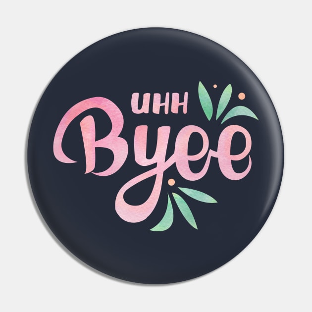 Uhh Bye - My Favorite Murder Pin by Batg1rl