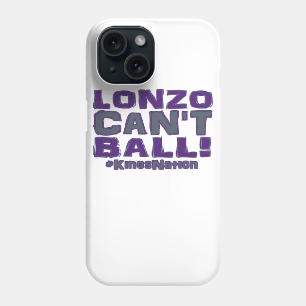 Lonzo Ball Lonzo Can't Ball Sacramento Edition! Phone Case by OffesniveLine