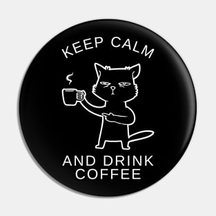 Keep Calm and Drink Coffee Funny Cat Meme T-Shirt Pin