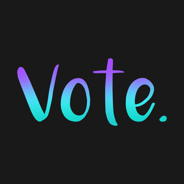 "Vote." (Mermaid Gradient) by KelseyLovelle