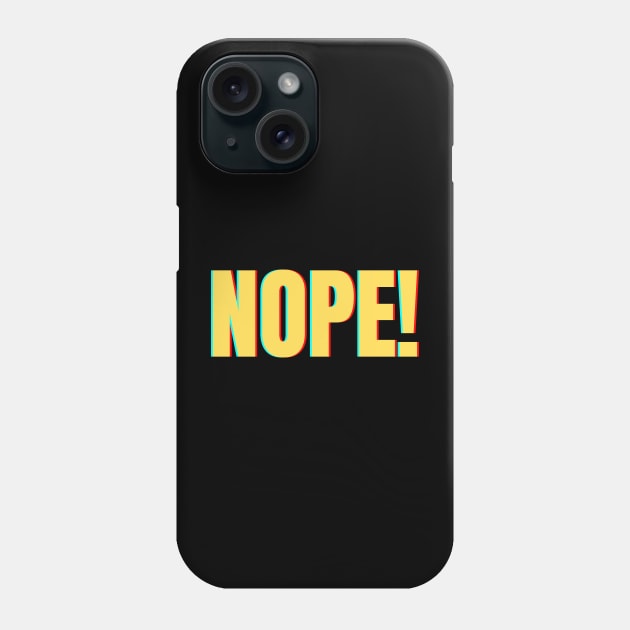 Funny Quote - Nope - The Ultimate Expression of Disapproval Phone Case by bobacks