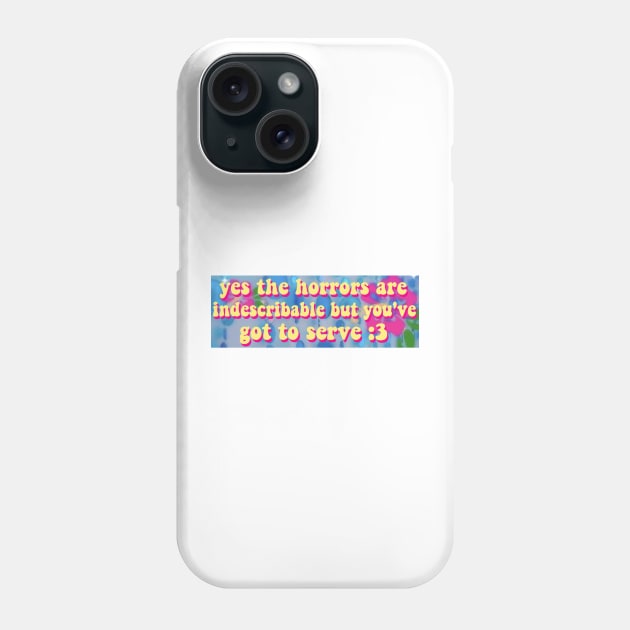 The Horrors Are Indescribable Bumper Sticker Phone Case by casserolestan