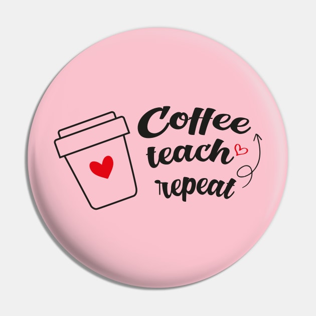 Coffee Teach repeat Pin by Daily Design