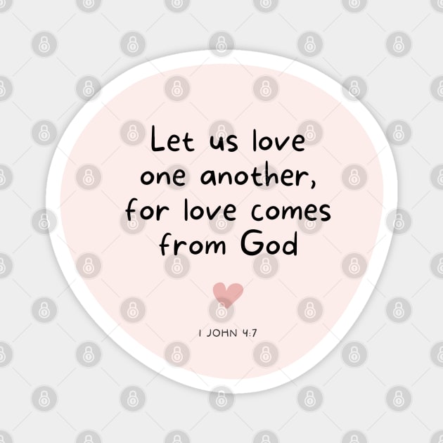 Love One Another for Love Comes From God - 1 John 4:7 Magnet by ThreadsVerse