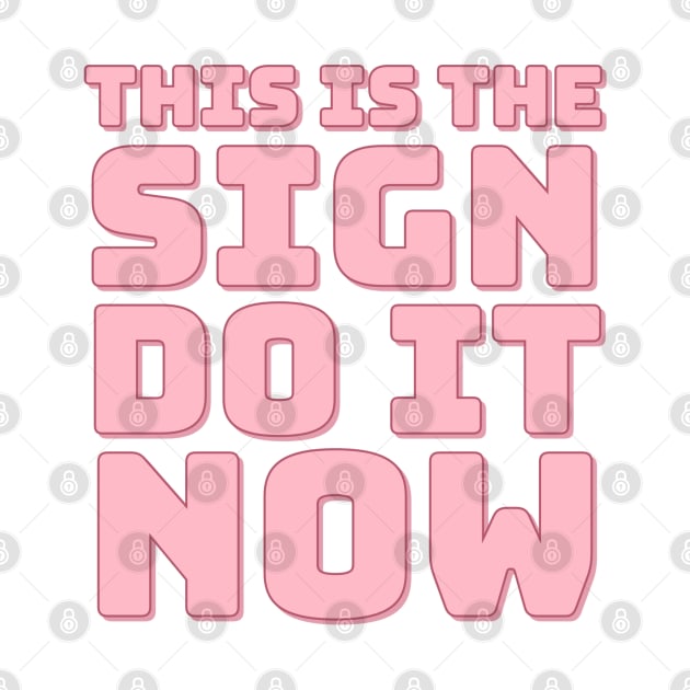 This is The Sign Do it Now. by CityNoir