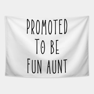 Promoted To Be Fun Aunt, New Aunt, First time Aunt Tapestry