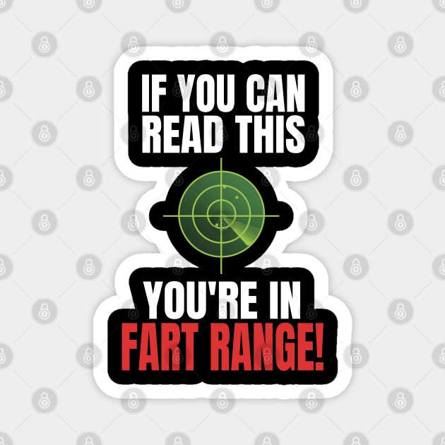 If You Can Read This You're in Fart Range! Magnet by BOB