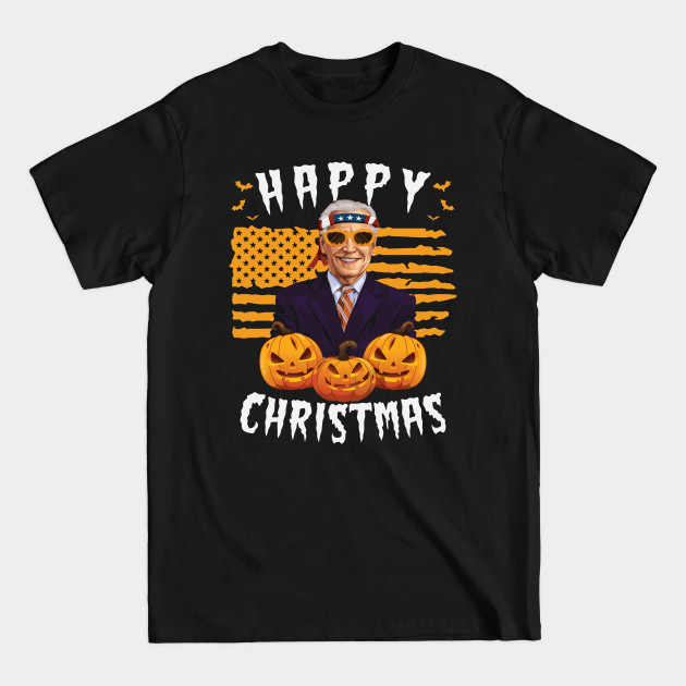 Discover Funny Anti Joe Biden Happy Christmas - Happy Christmas - T-Shirt