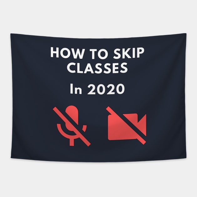 How to skip classes in 2020 - Zoom / Microsoft Teams funny design v1 Tapestry by CLPDesignLab