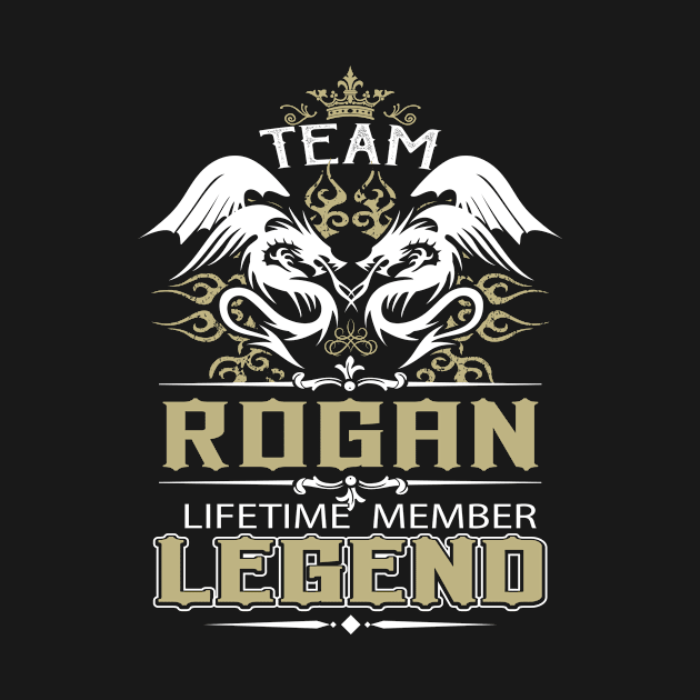 Rogan Name T Shirt -  Team Rogan Lifetime Member Legend Name Gift Item Tee by yalytkinyq