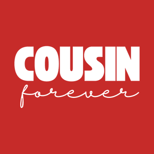 Cousin Forever T-Shirt