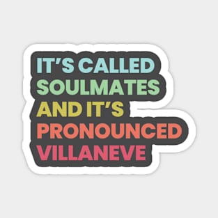 Its called soulmates and its pronounced Villaneve - Killing Eve Magnet