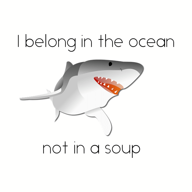 I Belong in the Ocean not in a Soup Shark Finning by ColorFlowCreations