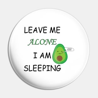 Leave Me Alone I Am Sleeping Pin