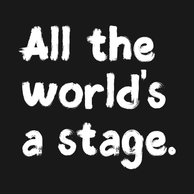 All the world's a stage. by downundershooter