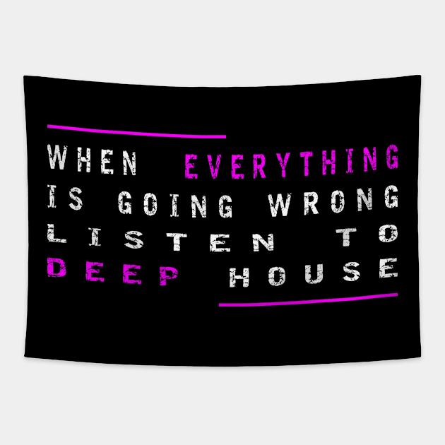 When Everything Is Going Wrong Listen To Deep House (Purple) Tapestry by Johnny M