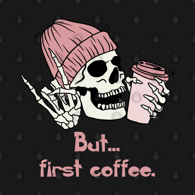 but first coffee, funny skull coffee gift by Kingostore