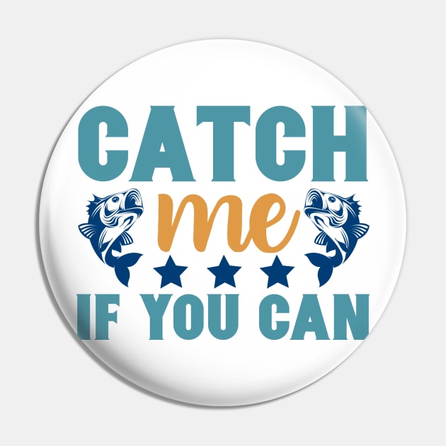 Catch Me If You Can Fishing Summer Hobby Professional Fisherman For Dads Pin by anijnas