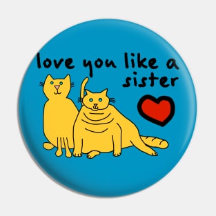 Love You Like a Sister 80s Cats Pin