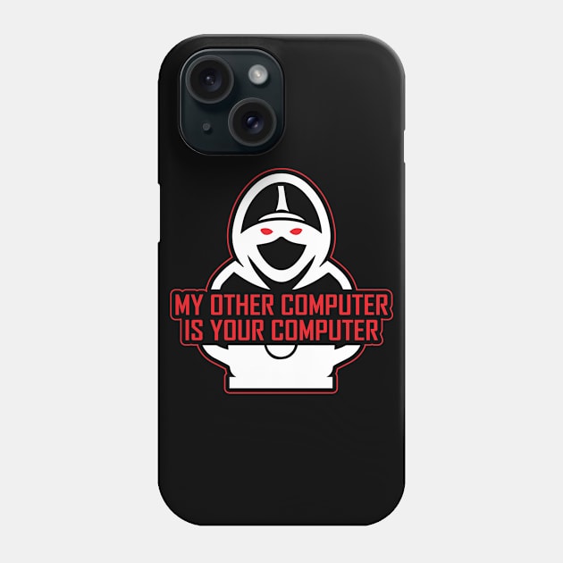 My Other Computer Is Your Computer Phone Case by TeeTeeUp