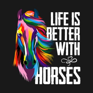 Horse - Life Is Better With Horses T-Shirt