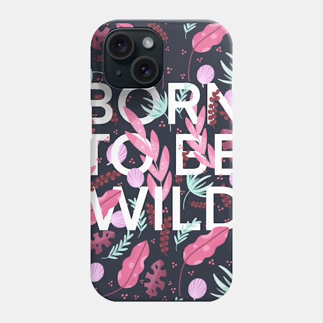 Born to be wild Phone Case by Valeria Frustaci 