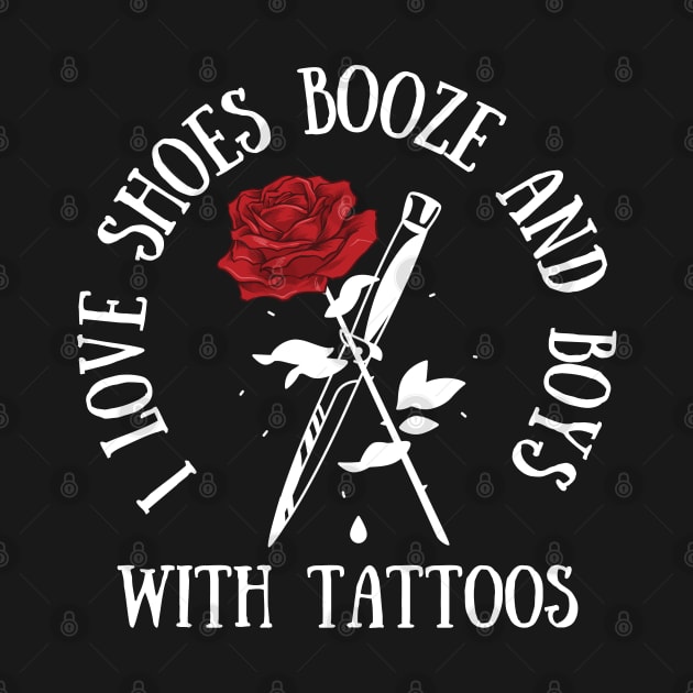 I Love Shoes Booze and Boys with Tattoos Biker Funny by Vixel Art