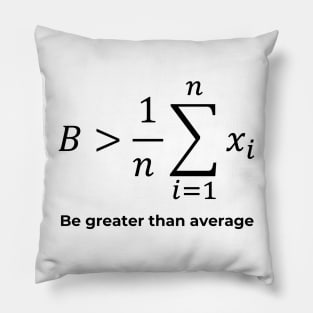 Be greater than average White Pillow